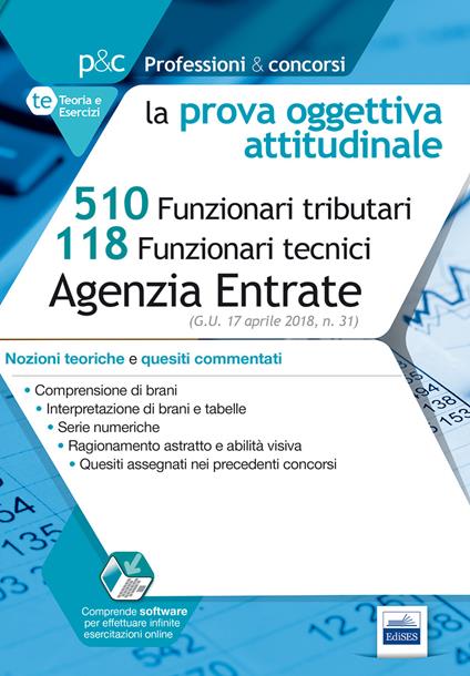 Concorso Agenzia delle Entrate. Prova oggettiva attitudinale. Nozioni teoriche e quesiti commentati per i concorsi a 510 Funzionari tributari e 118 Funzionari tecnici. Con software di simulazione - copertina