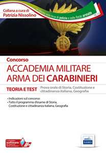 Image of Concorso Accademia militare. Arma dei Carabinieri. Teoria e test per la preparazione alla prova orale di storia, Costituzione e cittadinanza italiana, geografia. Con software di simulazione