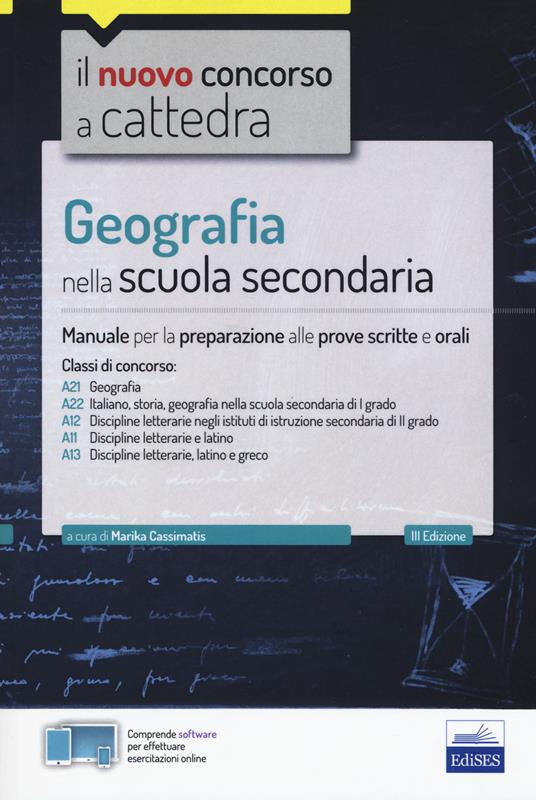 Geografia nella scuola secondaria. Manuale per la preparazione alle prove scritte e orali. Classi di concorso A21, A22, A12, A11, A13. Con software di simulazione - copertina