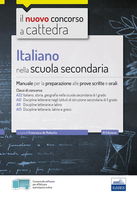 Italiano nella scuola secondaria. Manuale per le prove scritte e orali. Classi di concorso A22, A12, A11, A13. Con espansione online. Con software di simulazione - copertina