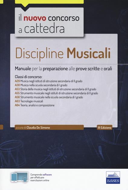 Discipline musicali nella scuola secondaria. Manuale per la preparazione alle prove scritte e orali classi A29, A30, A53, A55, A56, A63, A64. Con software di simulazione - Claudia De Simone - copertina