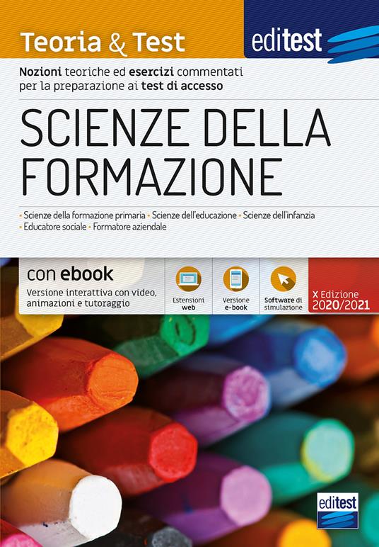 Scienze della formazione. 2024-205. Teoria & test. Nozioni teoriche ed esercizi commentati per la preparazione ai test di accesso. Con ebook. Con software di simulazione - copertina