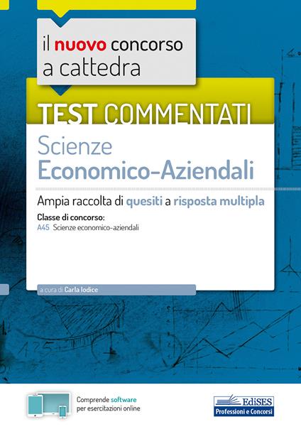 Il nuovo concorso a cattedra. Test commentati Scienze economico-aziendali. Ampia raccolta di quesiti a risposta multipla. Classe A45. Con software di simulazione - copertina