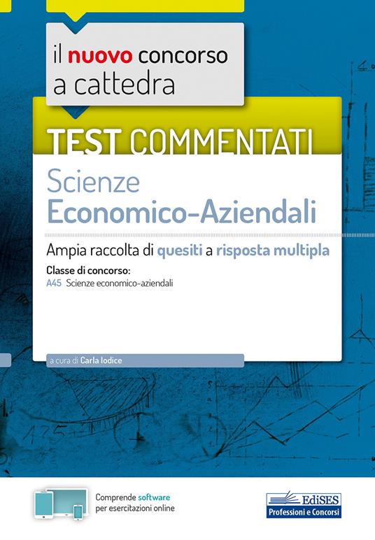 Il nuovo concorso a cattedra. Test commentati Scienze economico-aziendali. Ampia raccolta di quesiti a risposta multipla. Classe A45. Con software di simulazione - copertina