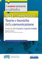 Il nuovo concorso a cattedra. Test commentati Teorie e tecniche della comunicazione. Ampia raccolta di quesiti a risposta multipla. Classe A65. Con software di simulazione