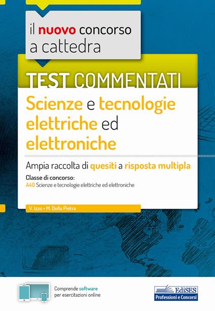 Il nuovo concorso a cattedra. Test commentati Scienze e tecnologie elettroniche. Ampia raccolta di quesiti a risposta multipla. Classe A40. Con software di simulazione - Vincenzo Izzo,Massimo Della Pietra - copertina