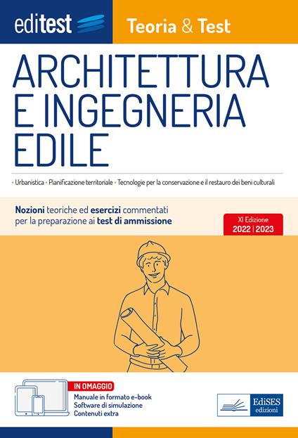 Architettura e ingegneria edile: manuale di teoria e test. Con ebook. Con  software di simulazione - Libro - Editest - EdiTest Ammissioni  universitarie