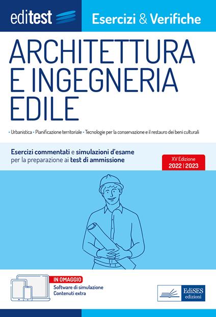 EdiTest. Architettura e ingegneria edile. Esercizi e verifiche. Esercizi commentati e simulazioni d'esame per la preparazione ai test di ammissione. Con software di simulazione - copertina