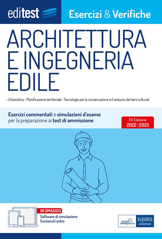 EdiTest. Architettura e ingegneria edile. Esercizi e verifiche. Esercizi commentati e simulazioni d'esame per la preparazione ai test di ammissione. Con software di simulazione - copertina