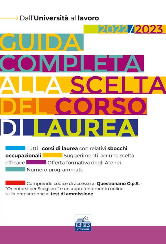 Guida completa alla scelta del corso di laurea. Dall'Università al lavoro 2022/2023 - Maria Chiara De Martino,Paola Savino - ebook