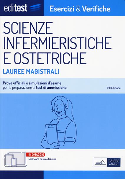 Editest. Lauree magistrali. Scienze infermieristiche e ostetriche. Esercizi & verifiche. Prove ufficiali e simulazioni d'esame per la preparazione ai test di accesso. Con software di simulazione - copertina