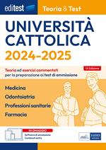 Editest Università Cattolica. Teoria ed esercizi commentati per la preparazione ai test di ammissione. Medicina, Odontoiatria, Professioni sanitarie, Farmacia. Teoria e test