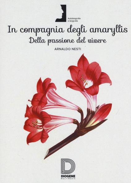 In compagnia degli Amaryllis. Della passione del vivere - Arnaldo Nesti - copertina