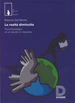 La realtà diminuita. Fenomenologia di un mondo in riduzione