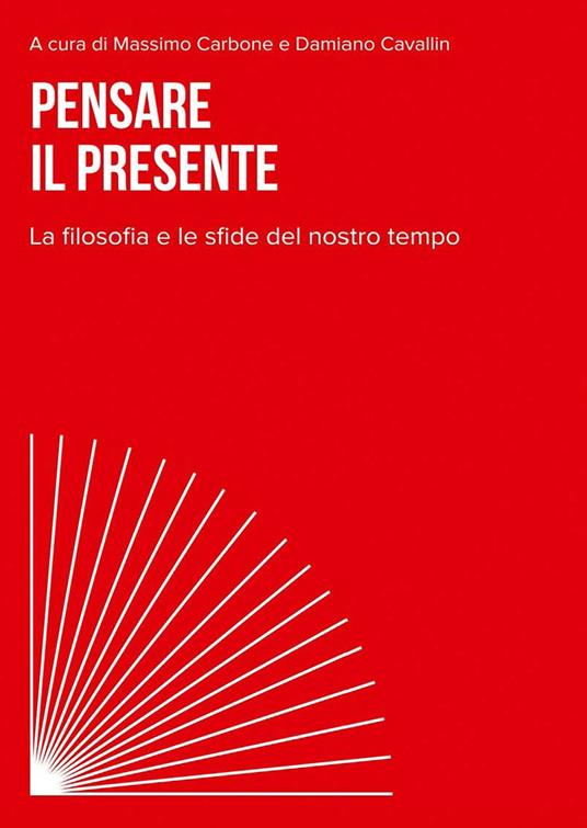 Pensare il presente. La filosofia e le sfide del nostro tempo - copertina