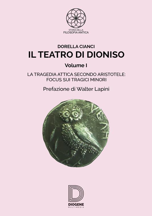 Il teatro di Dioniso. Vol. 1: La tragedia attica secondo Aristotele. Focus sui tragici minori - Dorella Cianci - copertina