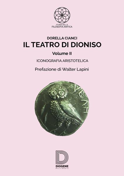Il teatro di Dioniso. Vol. 2: Iconografia aristotelica - Dorella Cianci - copertina