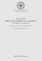 Dizionario di didattica generale. In presenza e a distanza. Scienze cognitive e filosofia della mente. Scuola primaria e secondaria