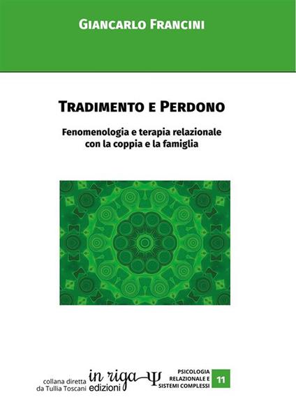 Tradimento e perdono. Fenomenologia e terapia relazionale con la coppia e la famiglia - Giancarlo Francini - copertina