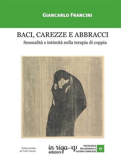 Baci, carezze e abbracci. Sessualità e intimità nella terapia di coppia - Giancarlo Francini - copertina