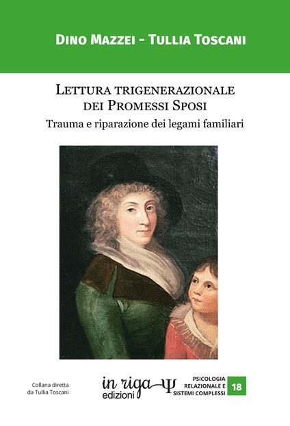 Lettura trigenerazionale dei Promessi Sposi. Trauma e riparazione dei legami familiari - Dino Mazzei,Tullia Toscani - copertina