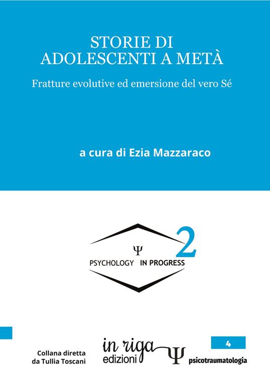 Storie di adolescenti a metà. Fratture evolutive ed emersione del vero sé - copertina