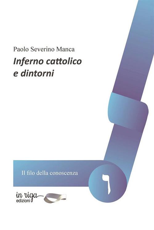 Inferno cattolico e dintorni - Manca Paolo Severino - copertina