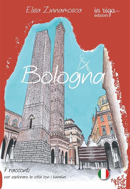 Bologna. 7 racconti per esplorare la città con i bambini - Elisa Zinnamosca - copertina