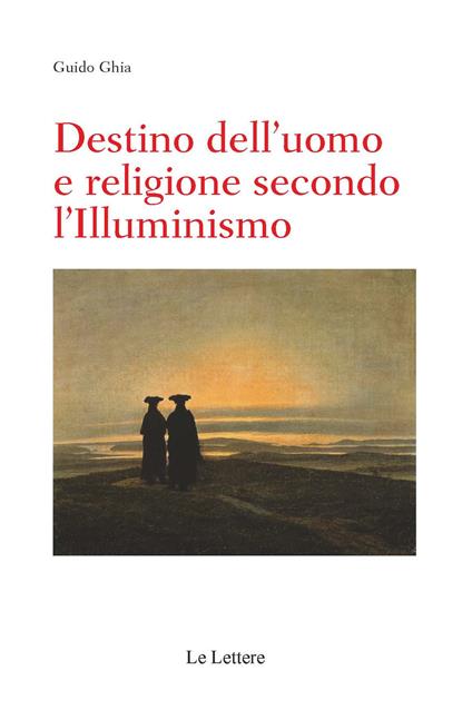 Destino dell'uomo e religione secondo l'illuminismo - Guido Ghia - copertina