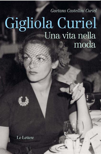 Gigliola Curiel. Una vita nella moda - Gaetano Castellini Curiel - ebook