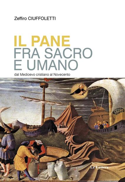 Il pane fra sacro e umano. Dal Medioevo cristiano al Novecento - Zeffiro Ciuffoletti - copertina