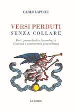 Versi perduti senza collare. Detti proverbiali e fraseologici d'oscura o controversa provenienza