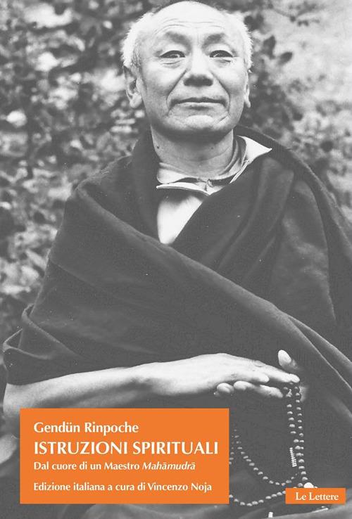 Istruzioni spirituali. Dal cuore di un Maestro Mahâmudrâ - Gendün (Rinpoche),Tilmann (lama) Borghardt Lhündrup,Vincenzo Noja - ebook