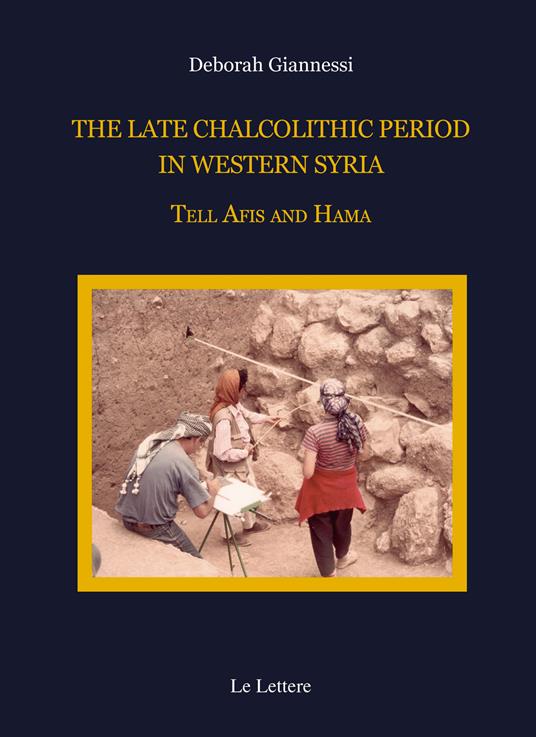 The late chalcolithic period in Western Syria. Tell Afis and Hama - Deborah Giannessi - copertina