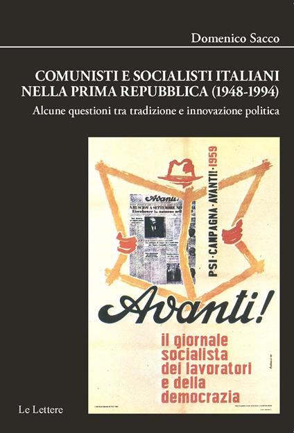 Comunisti e socialisti italiani nella Prima Repubblica (1948-1994). Alcune questioni tra tradizione e innovazione politica - Domenico Sacco - copertina