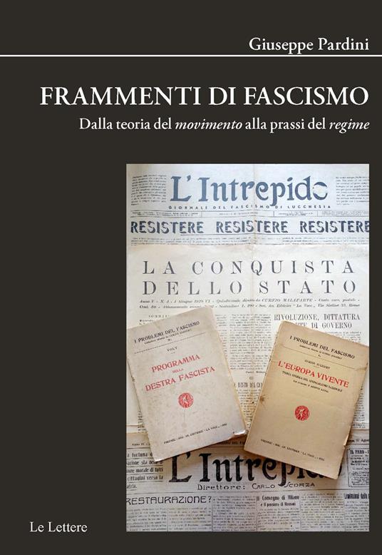 Frammenti di fascismo. Dalla teoria del «movimento» alla prassi del «regime». Nuova ediz. - Giuseppe Pardini - copertina