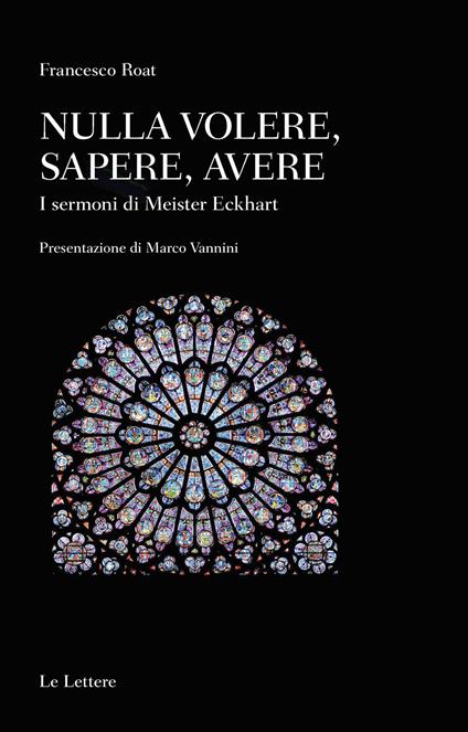 Nulla volere, sapere, avere. I sermoni di Meister Eckhart - Francesco Roat - copertina