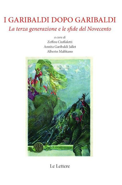 I Garibaldi dopo Garibaldi. La terza generazione e le sfide del Novecento. Nuova ediz. - copertina