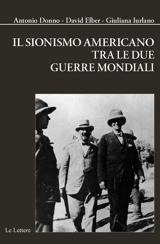 Il sionismo americano tra le due guerre mondiali - Antonio Donno,Giuliana Iurlano,David Elber - copertina