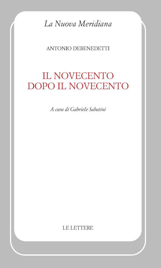 Il Novecento dopo il Novecento - Antonio Debenedetti - copertina