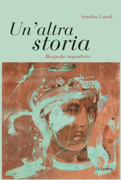 Un'altra storia. Biografie imperfette - Sandra Landi - copertina