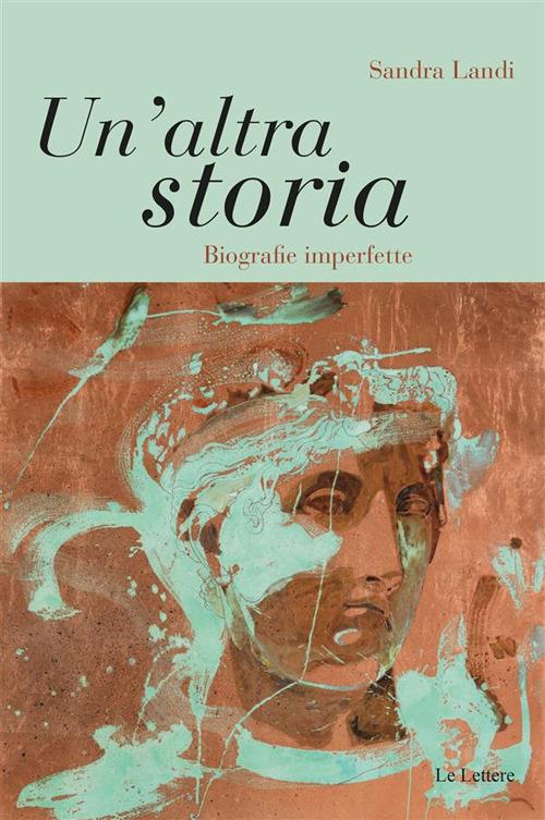 Un' altra storia. Biografie imperfette - Sandra Landi - ebook