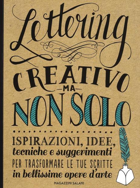 Lettering creativo ma non solo. Ispirazioni, idee, tecniche e suggerimenti per trasformare le tue scritte in bellissime opere d'arte - Gabri Joy Kirkendall,Laura Lavender,Julie Manwaring - copertina