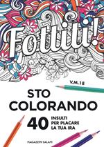 Fottiti!... sto colorando. 40 insulti per placare la tua ira