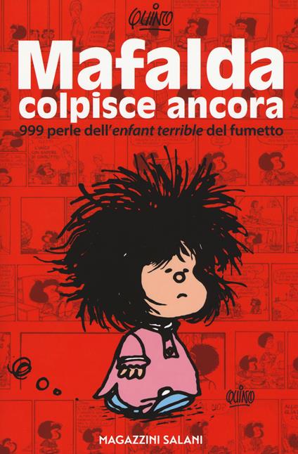 Mafalda colpisce ancora. 999 perle dell'«enfant terrible» del fumetto - Quino - copertina