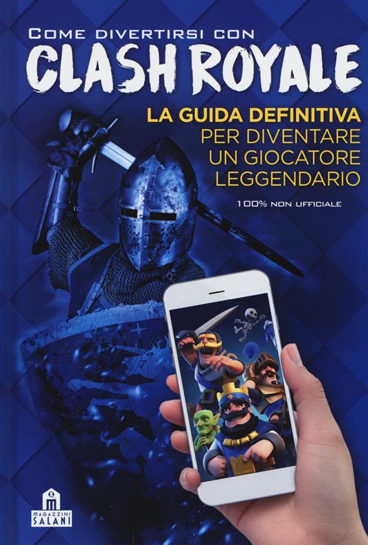 Come divertirsi con Clash Royale. Ediz. a colori - copertina