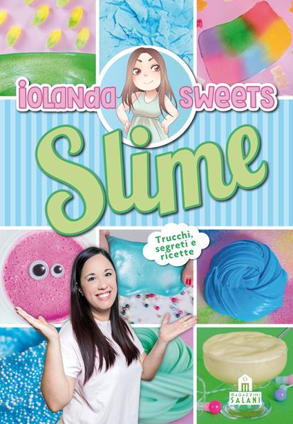 Slime. Trucchi, segreti e ricette - Iolanda Sweets - Libro - Magazzini  Salani - | IBS
