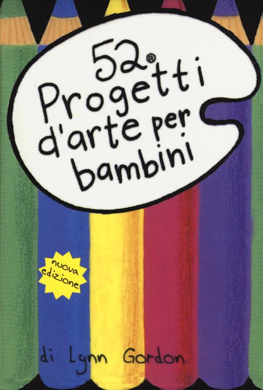 52 progetti d'arte per bambini. Carte - Lynn Gordon - copertina