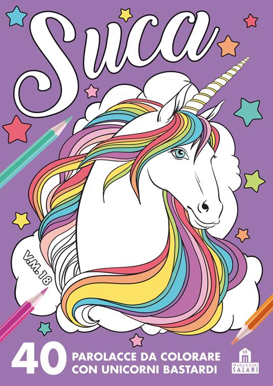 Suca. 40 parolacce da colorare con unicorni bastardi - Libro - Magazzini  Salani - Mandala affanc**o