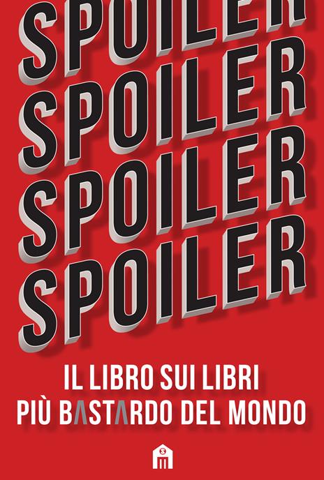 Spoiler. Il libro sui libri più b*st*rdo del mondo - Silvia Genovese,Martina Sala - copertina